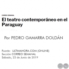 EL TEATRO CONTEMPORÁNEO EN EL PARAGUAY - Por PEDRO GAMARRA DOLDÁN - Sábado, 22 de Junio de 2019